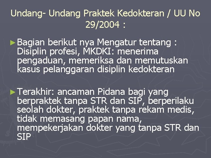 Undang- Undang Praktek Kedokteran / UU No 29/2004 : ► Bagian berikut nya Mengatur