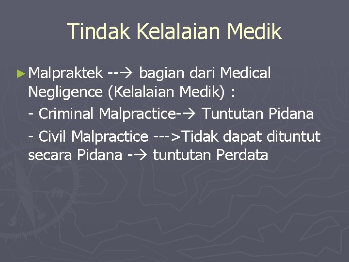 Tindak Kelalaian Medik ► Malpraktek -- bagian dari Medical Negligence (Kelalaian Medik) : -