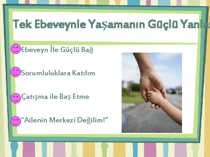 Tek Ebeveynle Yaşamanın Güçlü Yanlar Ebeveyn İle Güçlü Bağ Sorumluluklara Katılım Çatışma ile Baş