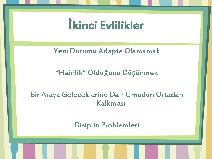 İkinci Evlilikler Yeni Durumu Adapte Olamamak “Hainlik” Olduğunu Düşünmek Bir Araya Geleceklerine Dair Umudun