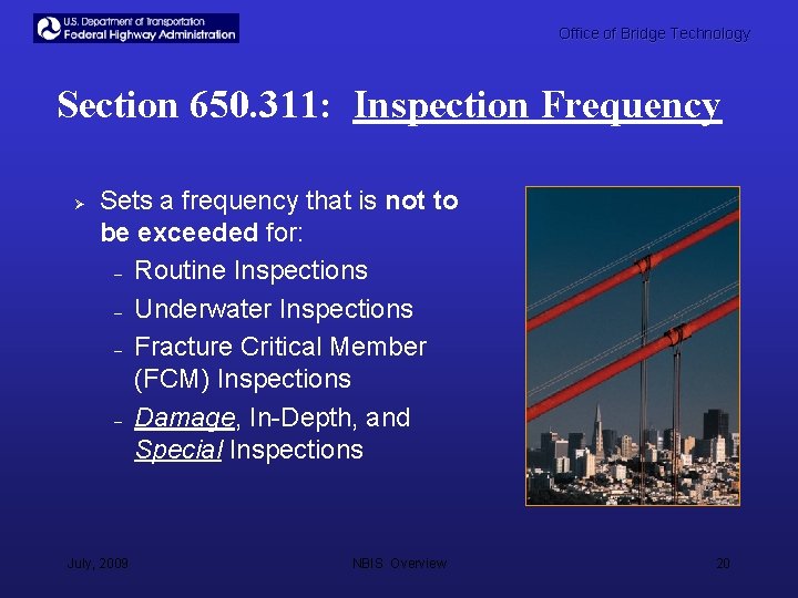 Office of Bridge Technology Section 650. 311: Inspection Frequency Ø Sets a frequency that