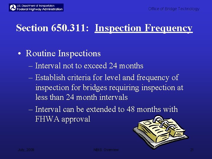 Office of Bridge Technology Section 650. 311: Inspection Frequency • Routine Inspections – Interval