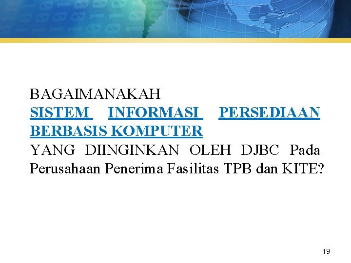 BAGAIMANAKAH SISTEM INFORMASI PERSEDIAAN BERBASIS KOMPUTER YANG DIINGINKAN OLEH DJBC Pada Perusahaan Penerima Fasilitas