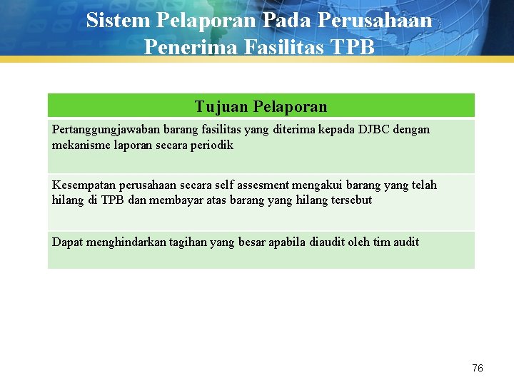 Sistem Pelaporan Pada Perusahaan Penerima Fasilitas TPB Tujuan Pelaporan Pertanggungjawaban barang fasilitas yang diterima