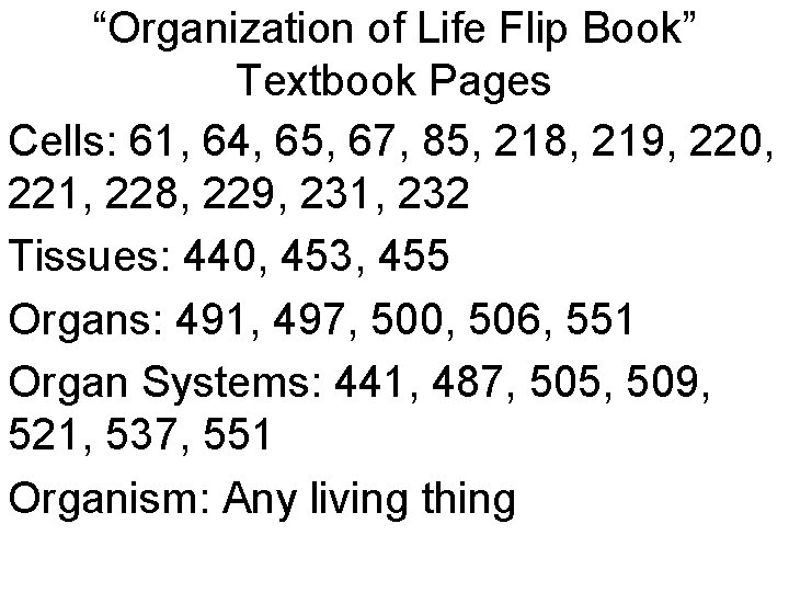 “Organization of Life Flip Book” Textbook Pages Cells: 61, 64, 65, 67, 85, 218, “Organization of Life Flip Book” Textbook Pages Cells: 61, 64, 65, 67, 85, 218,
