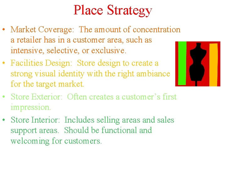 Place Strategy • Market Coverage: The amount of concentration a retailer has in a