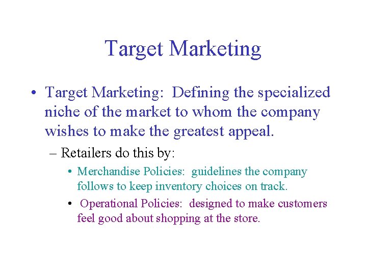 Target Marketing • Target Marketing: Defining the specialized niche of the market to whom