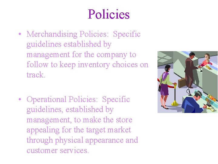 Policies • Merchandising Policies: Specific guidelines established by management for the company to follow