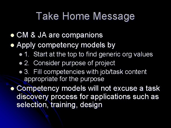 Take Home Message CM & JA are companions l Apply competency models by l