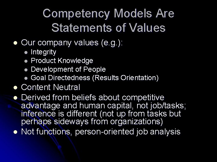 Competency Models Are Statements of Values l Our company values (e. g. ): l