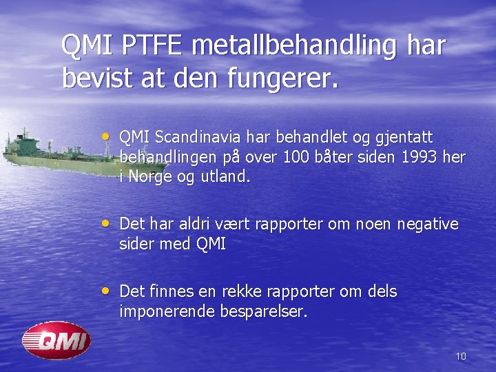 QMI PTFE metallbehandling har bevist at den fungerer. • QMI Scandinavia har behandlet og