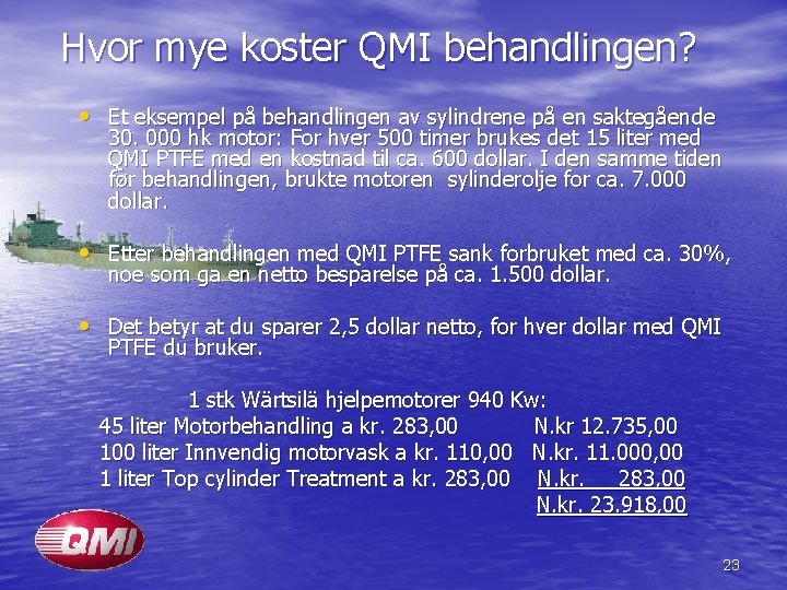 Hvor mye koster QMI behandlingen? • Et eksempel på behandlingen av sylindrene på en