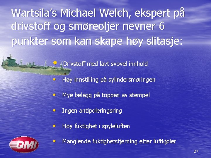 Wartsila’s Michael Welch, ekspert på drivstoff og smøreoljer nevner 6 punkter som kan skape