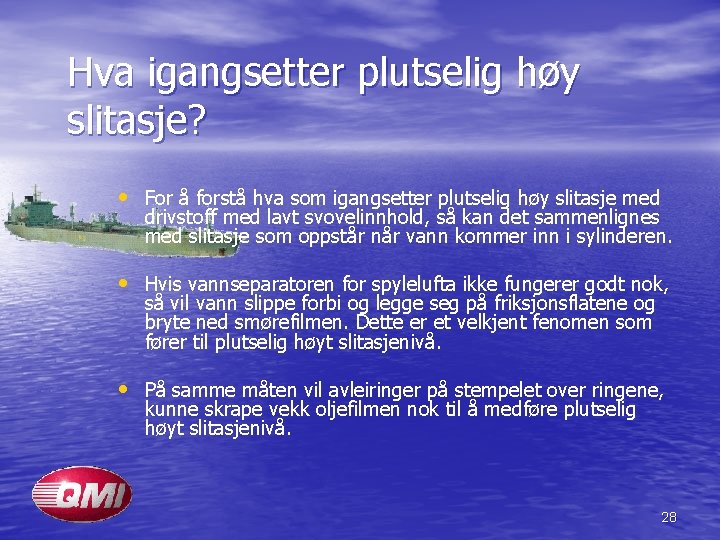 Hva igangsetter plutselig høy slitasje? • For å forstå hva som igangsetter plutselig høy