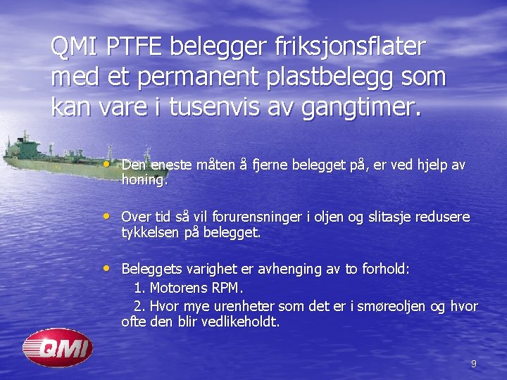 QMI PTFE belegger friksjonsflater med et permanent plastbelegg som kan vare i tusenvis av