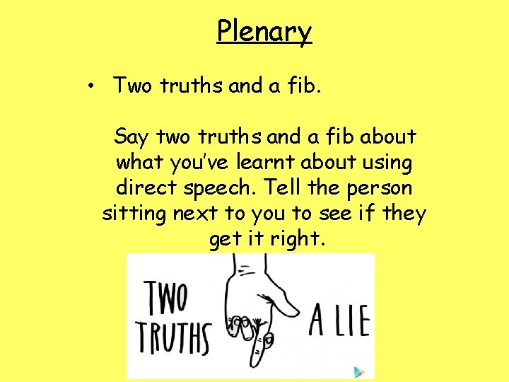 Plenary • Two truths and a fib. Say two truths and a fib about