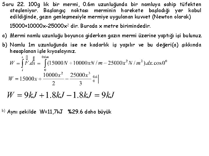 Soru 22. 100 g lık bir mermi, 0. 6 m uzunluğunda bir namluya sahip