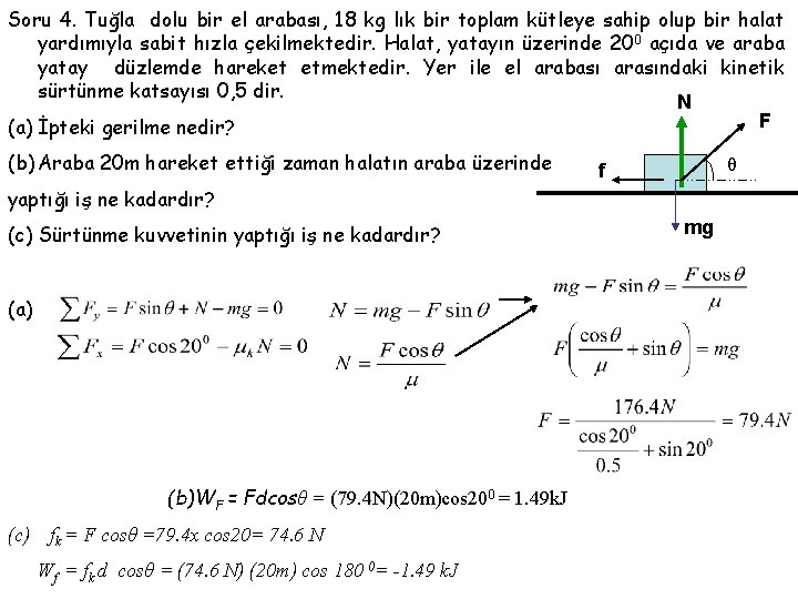 Soru 4. Tuğla dolu bir el arabası, 18 kg lık bir toplam kütleye sahip