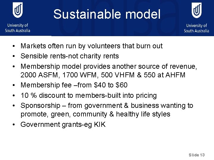 Sustainable model • Markets often run by volunteers that burn out • Sensible rents-not