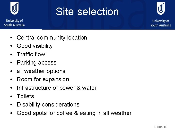 Site selection • • • Central community location Good visibility Traffic flow Parking access