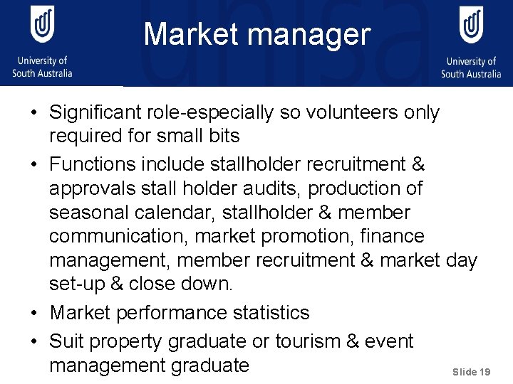 Market manager • Significant role-especially so volunteers only required for small bits • Functions
