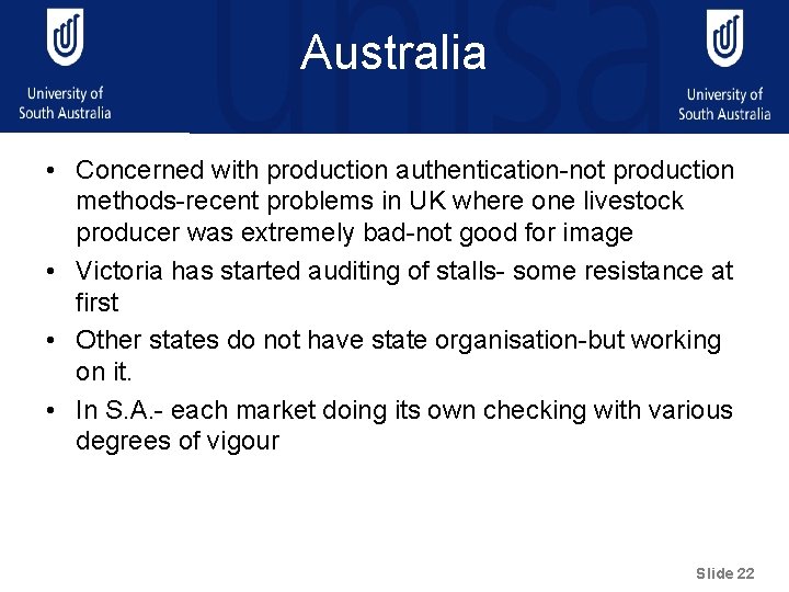 Australia • Concerned with production authentication-not production methods-recent problems in UK where one livestock