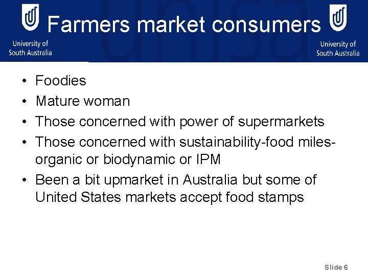 Farmers market consumers • • Foodies Mature woman Those concerned with power of supermarkets