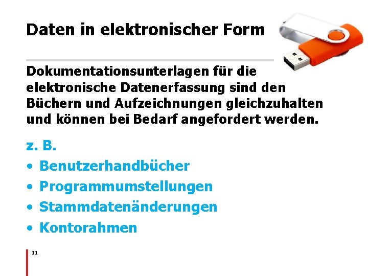 Daten in elektronischer Form Dokumentationsunterlagen für die elektronische Datenerfassung sind den Büchern und Aufzeichnungen