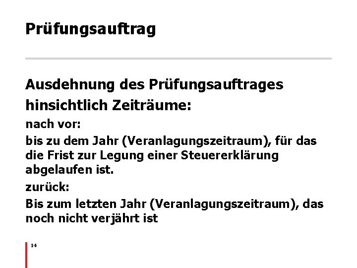 Prüfungsauftrag Ausdehnung des Prüfungsauftrages hinsichtlich Zeiträume: nach vor: bis zu dem Jahr (Veranlagungszeitraum), für