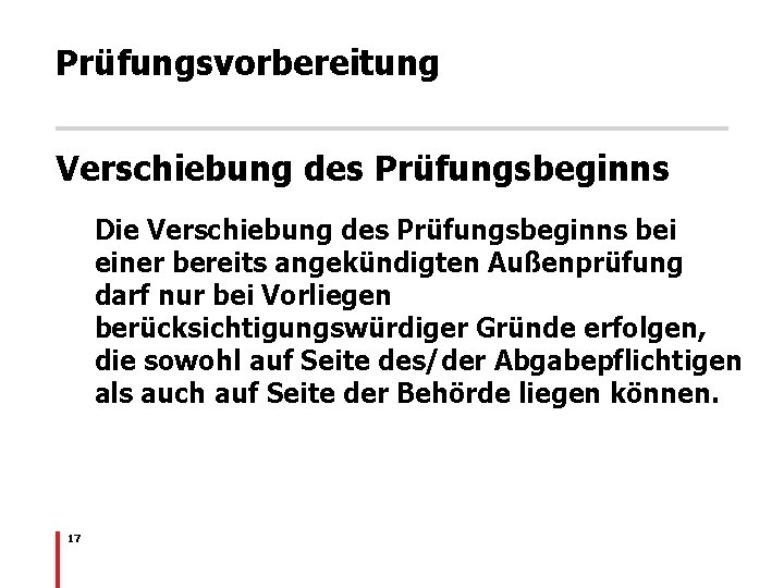 Prüfungsvorbereitung Verschiebung des Prüfungsbeginns Die Verschiebung des Prüfungsbeginns bei einer bereits angekündigten Außenprüfung darf