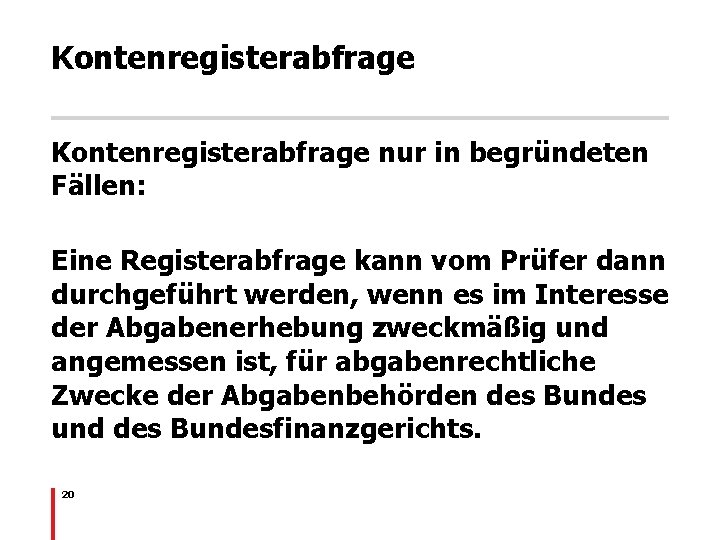 Kontenregisterabfrage nur in begründeten Fällen: Eine Registerabfrage kann vom Prüfer dann durchgeführt werden, wenn