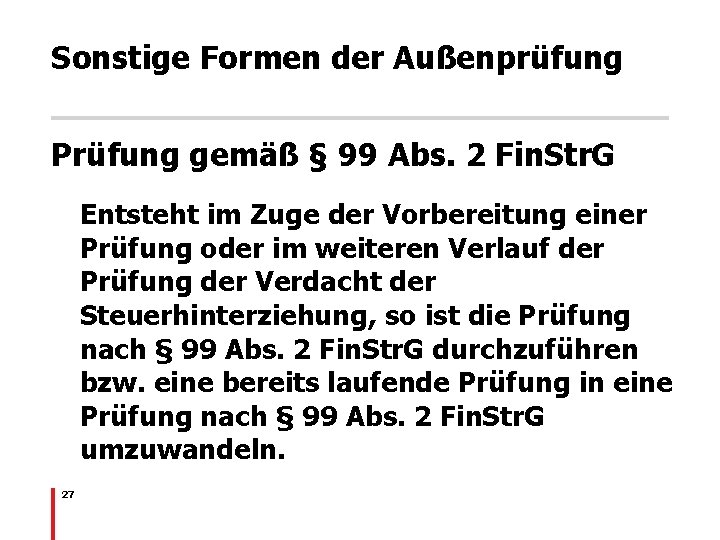 Sonstige Formen der Außenprüfung Prüfung gemäß § 99 Abs. 2 Fin. Str. G Entsteht