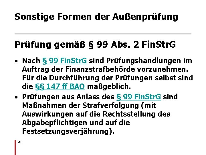 Sonstige Formen der Außenprüfung Prüfung gemäß § 99 Abs. 2 Fin. Str. G •