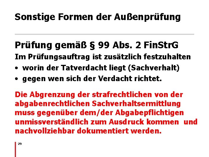 Sonstige Formen der Außenprüfung Prüfung gemäß § 99 Abs. 2 Fin. Str. G Im