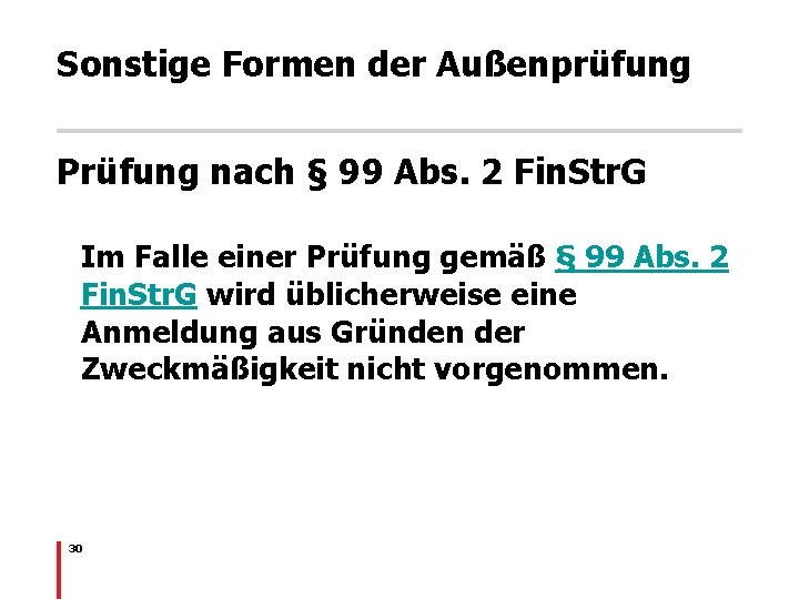 Sonstige Formen der Außenprüfung Prüfung nach § 99 Abs. 2 Fin. Str. G Im