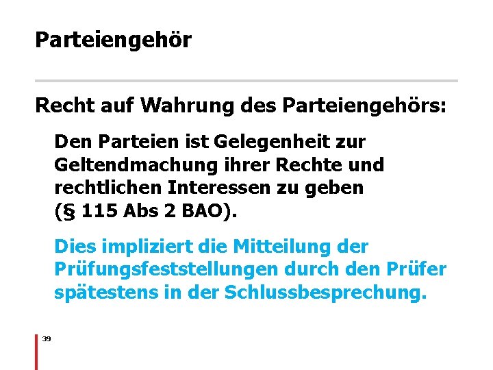 Parteiengehör Recht auf Wahrung des Parteiengehörs: Den Parteien ist Gelegenheit zur Geltendmachung ihrer Rechte