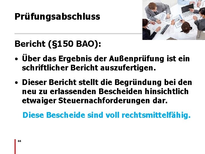 Prüfungsabschluss Bericht (§ 150 BAO): • Über das Ergebnis der Außenprüfung ist ein schriftlicher