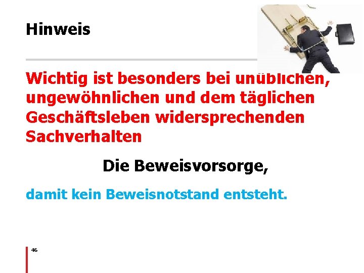 Hinweis Wichtig ist besonders bei unüblichen, ungewöhnlichen und dem täglichen Geschäftsleben widersprechenden Sachverhalten Die