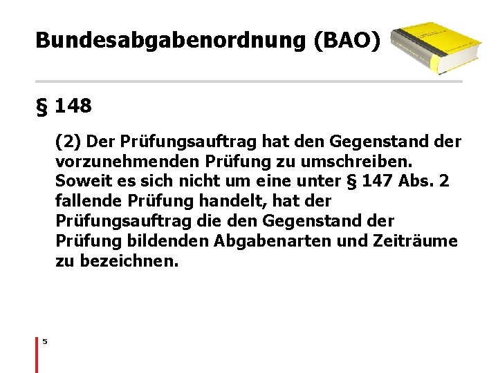 Bundesabgabenordnung (BAO) § 148 (2) Der Prüfungsauftrag hat den Gegenstand der vorzunehmenden Prüfung zu