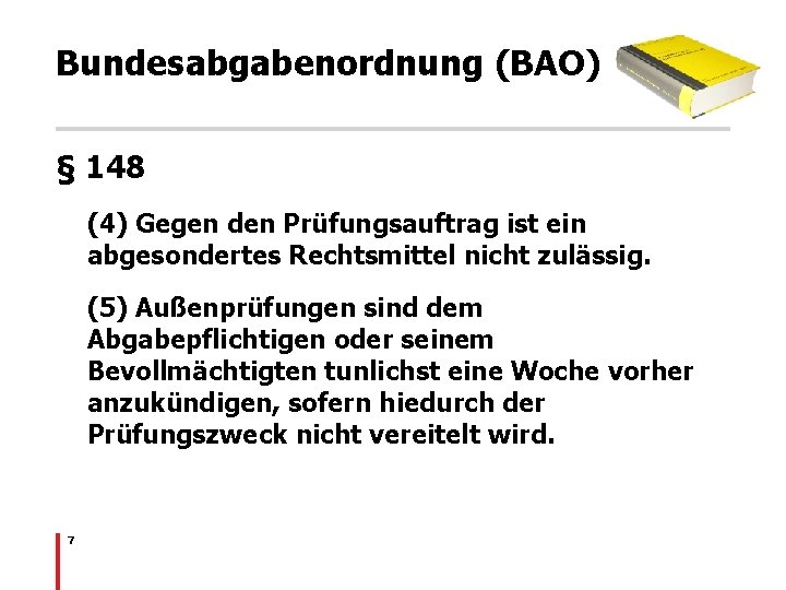 Bundesabgabenordnung (BAO) § 148 (4) Gegen den Prüfungsauftrag ist ein abgesondertes Rechtsmittel nicht zulässig.