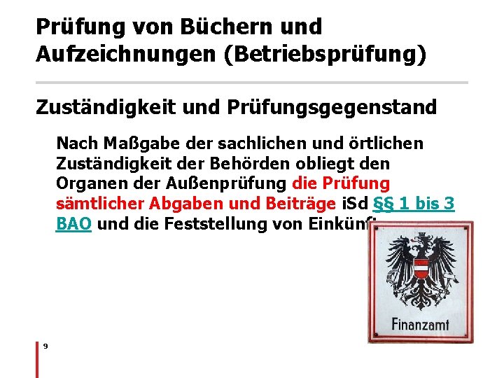 Prüfung von Büchern und Aufzeichnungen (Betriebsprüfung) Zuständigkeit und Prüfungsgegenstand Nach Maßgabe der sachlichen und