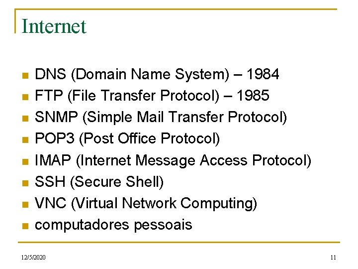 Internet n n n n DNS (Domain Name System) – 1984 FTP (File Transfer