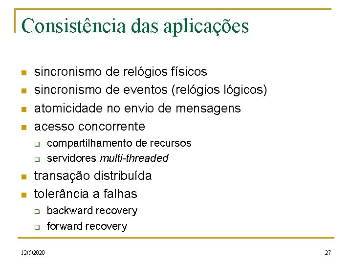 Consistência das aplicações n n sincronismo de relógios físicos sincronismo de eventos (relógios lógicos)