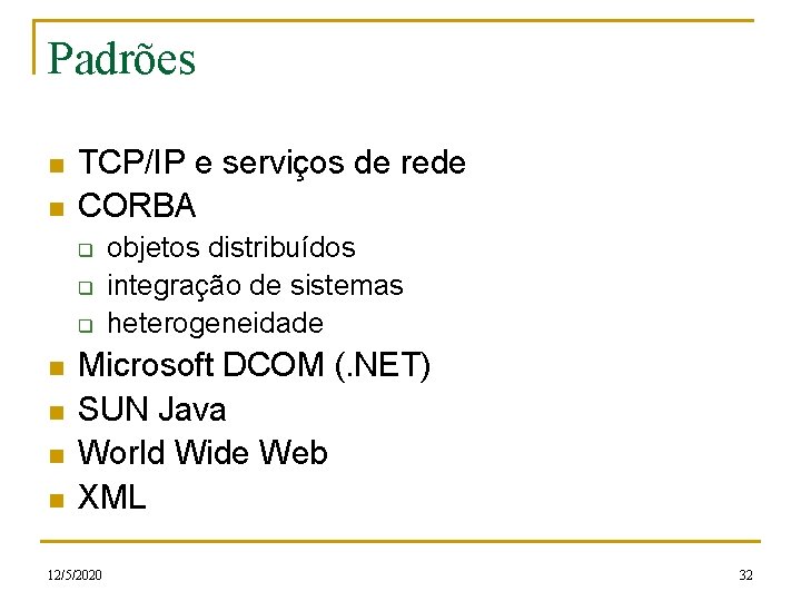 Padrões n n TCP/IP e serviços de rede CORBA q q q n n
