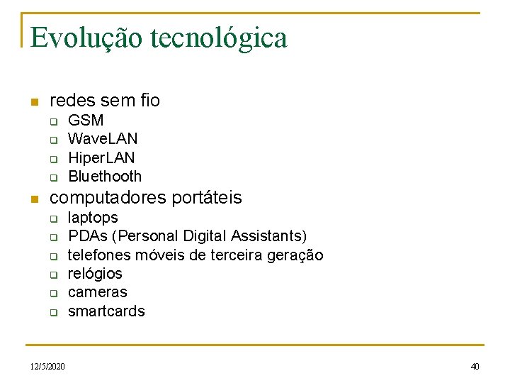 Evolução tecnológica n redes sem fio q q n GSM Wave. LAN Hiper. LAN