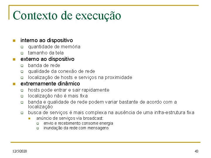 Contexto de execução n interno ao dispositivo q q n externo ao dispositivo q