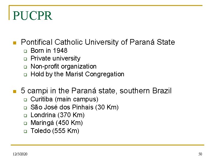 PUCPR n Pontifical Catholic University of Paraná State q q n Born in 1948