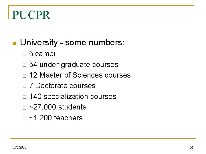 PUCPR n University - some numbers: q q q q 12/5/2020 5 campi 54