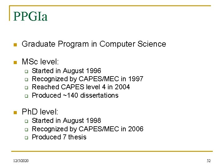 PPGIa n Graduate Program in Computer Science n MSc level: q q n Started