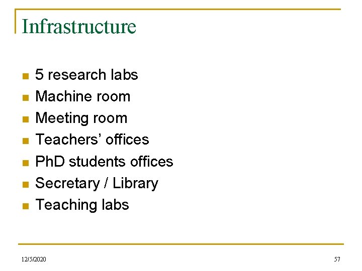 Infrastructure n n n n 5 research labs Machine room Meeting room Teachers’ offices